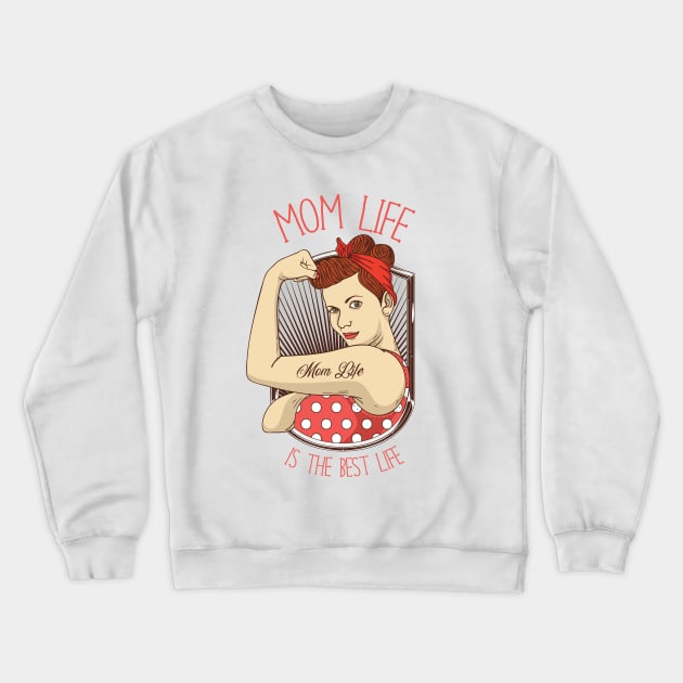 Mom Life is the Best Life Crewneck Sweatshirt by Nowhereman78